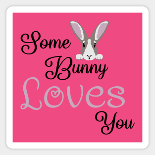 Some bunny loves you Magnet